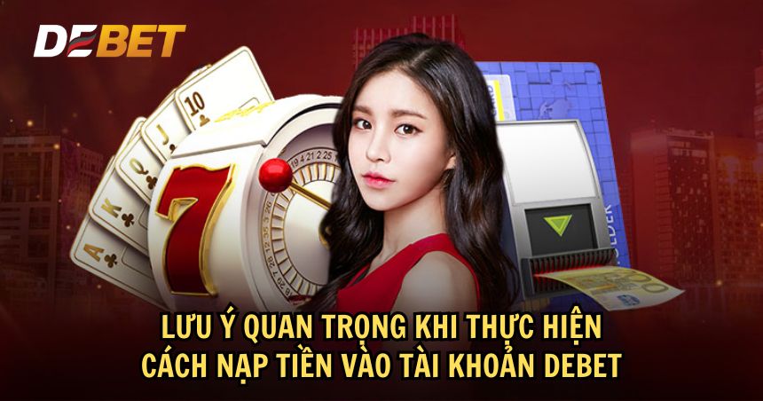 Cần lưu ý về giới hạn nạp tiền và phí giao dịch