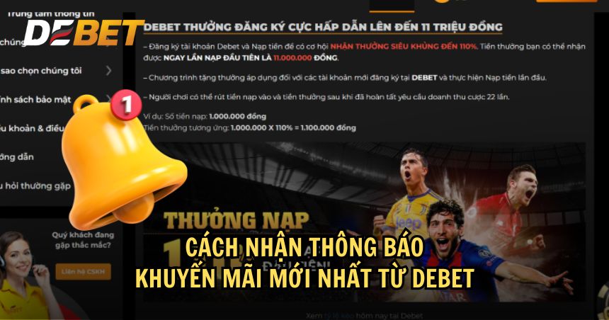 Cách nhận thông báo khuyến mãi mới nhất từ DEBET