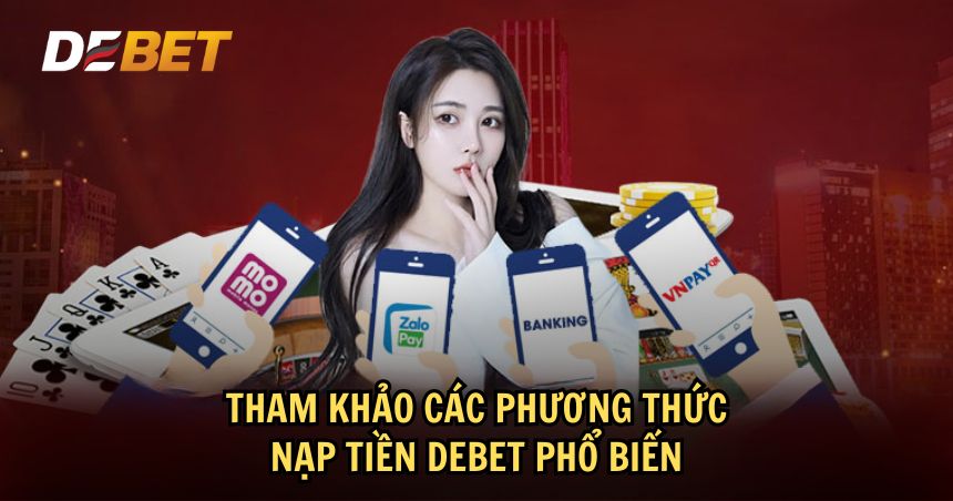 4 phương thức nạp tiền DEBET quen thuộc với nhiều người 